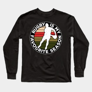 Rugby Is My Favourite Season Sport Nostalgia Long Sleeve T-Shirt